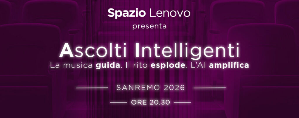 Ascolti Intelligenti in Spazio Lenovo - dal 24 al 28 febbraio 2026